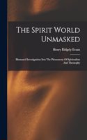 Spirit World Unmasked