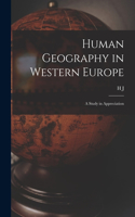 Human Geography in Western Europe; a Study in Appreciation