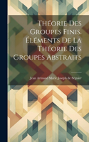 Théorie des groupes finis. Éléments de la théorie des groupes abstraits