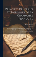 Principes Généraux Et Raisonnés De La Grammaire Françoise