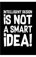 Intelligent Design not Smart: Notebook for Biologist Evolution Biology Pun 6x9 in dotted