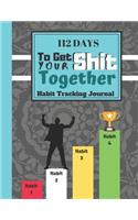 112 Days To Get Your Shit Together - Habit Tracking Journal