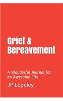 Grief & Bereavement: A Wonderful Journal for an Awesome Life