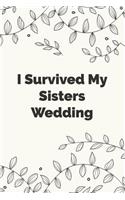 I Survived My Sisters Wedding: Stylish wedding planner, notebook & journal for the Sister of the Bride. Makes a great bridal gift.