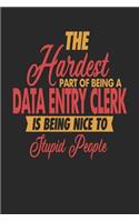 The Hardest Part Of Being An Data Entry Clerk Is Being Nice To Stupid People