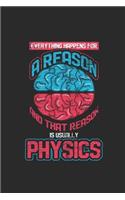 Physics - Everything Happens For A Reason: Small Lined Notebook (6 X 9 -120 Pages) For Student, Teacher, Physicist, Proffesor