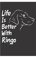 Life Is Better With Ringo: Blank Dotted Male Dog Name Personalized & Customized Labrador Notebook Journal for Women, Men & Kids. Chocolate, Yellow & Black Lab Accessories Item