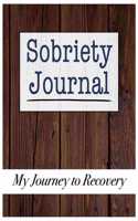 Sobriety Journal My Journey to Recovery: An addiction recovery journal with reflection writing prompts to write daily affirmations, reflect today's mood, and plan for tomorrow