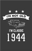 I'm Not Old I'm Classic 1944