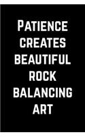 Cool Notebook for a Rock Balancing Fan, College Ruled Journal - Patience Creates Beautiful Art