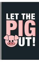 Let the pig Out!