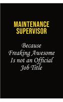Maintenance Supervisor Because Freaking Awesome Is Not An Official Job Title
