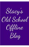 Stacy's Old School Offline Blog: Notebook / Journal / Diary - 6 x 9 inches (15,24 x 22,86 cm), 150 pages.