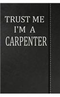 Trust Me I'm a Carpenter: Isometric Dot Paper Drawing Notebook 120 Pages 6x9