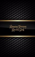Running Training Record Book: Portable Ruining Guide Runners Training Log Book Running Dairy Journal Training Record Sheet & Exercise Progress Event Running Log