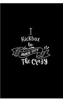 I Kickbox To Burn Off The Crazy