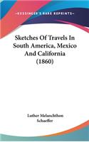 Sketches of Travels in South America, Mexico and California (1860)