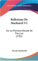Reflexions de Machiavel V1: Sur La Premiere Decade de Tite Live (1782)