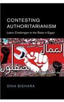 Contesting Authoritarianism: Labor Challenges to the State in Egypt