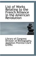 List of Works Relating to the French Alliance in the American Revolution