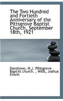 The Two Hundred and Fortieth Anniversary of the Pittsgrove Baptist Church, September 18th, 1921