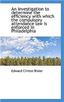 An Investigation to Determine the Efficiency with Which the Compulsory Attendance Law Is Enforced in