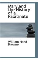 Maryland the History of a Palatinate