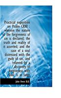 Practical Exposition on Psalm CXXX: Wherein the Nature of the Forgiveness of Sin Is Declared; The T