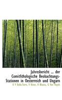 Jahresbericht ... Der Comitfithologische Beobachtungs-Stationen in Oesterreich Und Ungarn