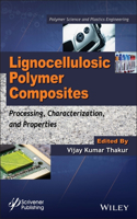 Lignocellulosic Polymer Composites: Processing, Characterization, and Properties(Polymer Science and Plastics Engineering)