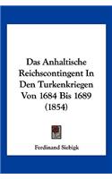 Das Anhaltische Reichscontingent In Den Turkenkriegen Von 1684 Bis 1689 (1854)