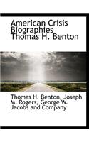 American Crisis Biographies Thomas H. Benton