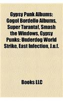 Gypsy Punk Albums: Gogol Bordello Albums, Super Taranta!, Smash the Windows, Gypsy Punks: Underdog World Strike, East Infection, J.U.F.