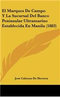 El Marques de Campo Y La Sucursal del Banco Peninsular Ultramarino Establecida En Manila (1883)