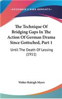The Technique of Bridging Gaps in the Action of German Drama Since Gottsched, Part 1