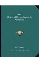 The Gospel of Reconciliation Or Atonement
