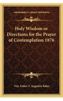 Holy Wisdom or Directions for the Prayer of Contemplation 1876