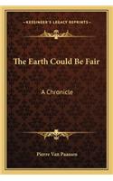 Earth Could Be Fair: A Chronicle