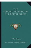 The Fun And Fighting Of The Rough Riders