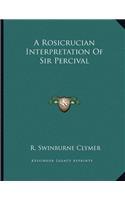 A Rosicrucian Interpretation of Sir Percival