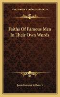 Faiths of Famous Men in Their Own Words