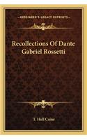 Recollections Of Dante Gabriel Rossetti