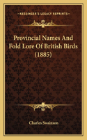 Provincial Names and Fold Lore of British Birds (1885)