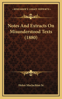 Notes And Extracts On Misunderstood Texts (1880)
