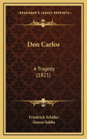 Don Carlos: A Tragedy (1821)