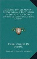 Memoires Sur Les Moyens, De Donner Aux Protestans Un Etat Civil En France