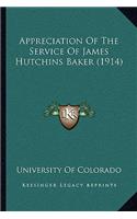 Appreciation Of The Service Of James Hutchins Baker (1914)