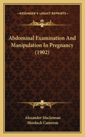 Abdominal Examination And Manipulation In Pregnancy (1902)