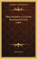 Theses Presentees A La Faculte Des Sciences De Paris (1899): (French)
