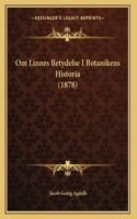 Om Linnes Betydelse I Botanikens Historia (1878)
